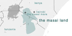 伝説によると、マサイ族の起源は現在のケニア北部トゥルカナ湖周辺にあったとされる。現在のマサイ・ランドは、ケニア南部からタンザニア北部にかけて広がり、マサイの人々は自由に国境を行き来しているという。
